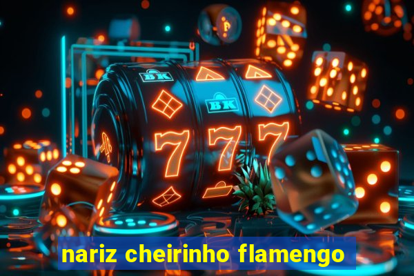 nariz cheirinho flamengo